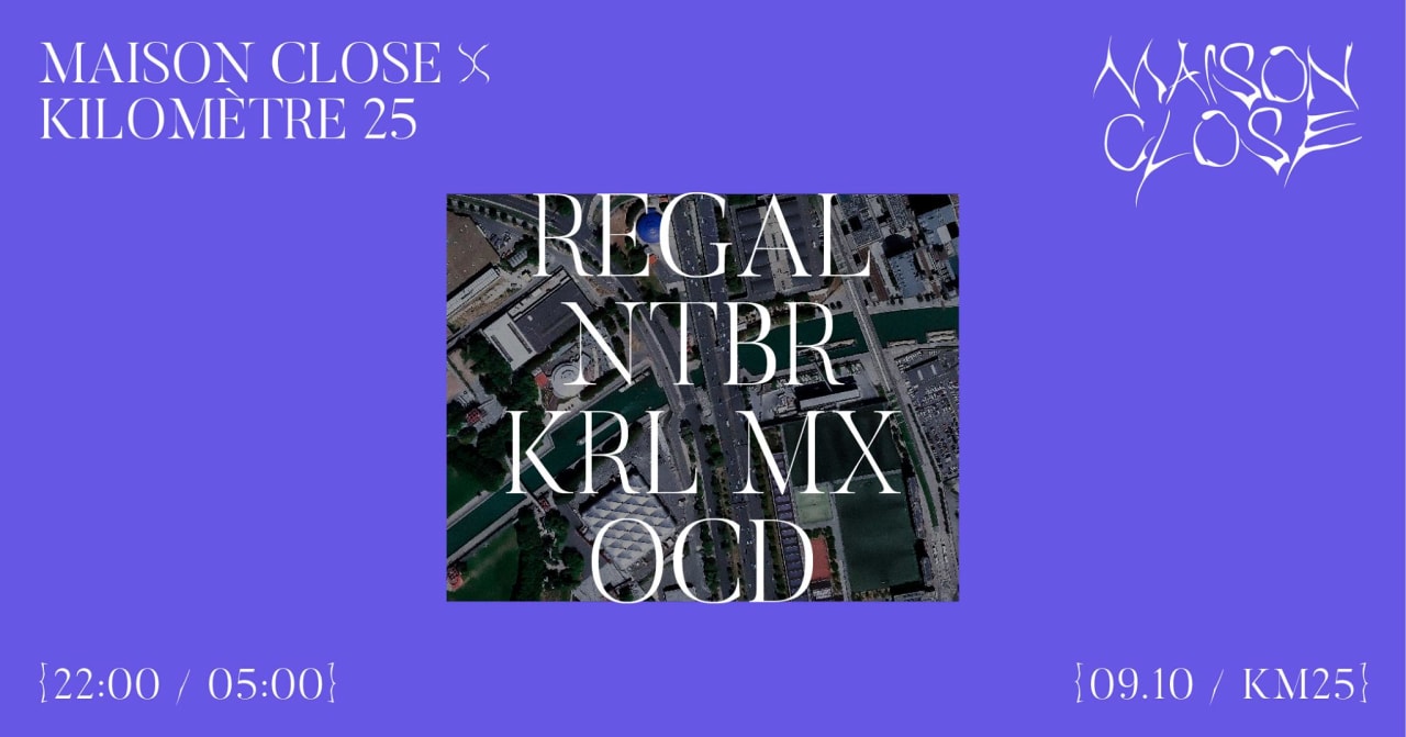 Maison Close X Kilomètre25 : Regal, NTBR, KRL MX, OCD