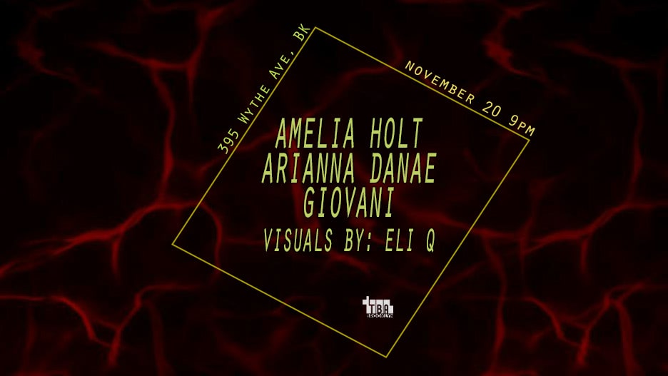 Saturday: Amelia Holt, Arianna Danae, Giovani