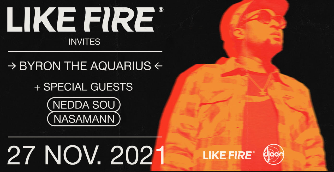 Djoon x Like Fire: Byron The Aquarius, Nedda Sou, Nasamann