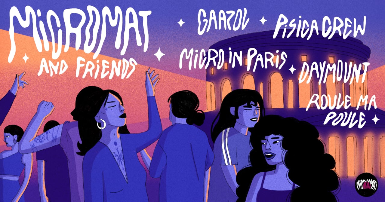 MICROMAT & FRIENDS w/ GAAZOL, PISICA, MICRO IN PARIS, PANCHAMA, ...