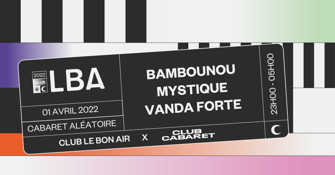 BAMBOUNOU + MYSTIQUE + VANDA FORTE ◆ #CC X LBA ◆ 1er avril 2022