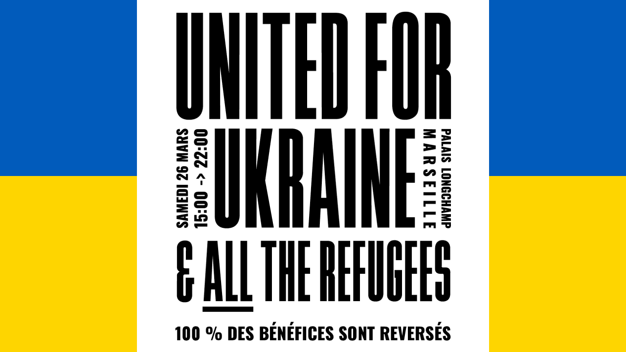 UNITED FOR UKRAINE & All the refugees : Palais Longchamp 