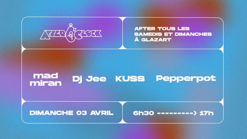 After O'Clock : mad miran, Dj Jee, KUSS, Pepperpot