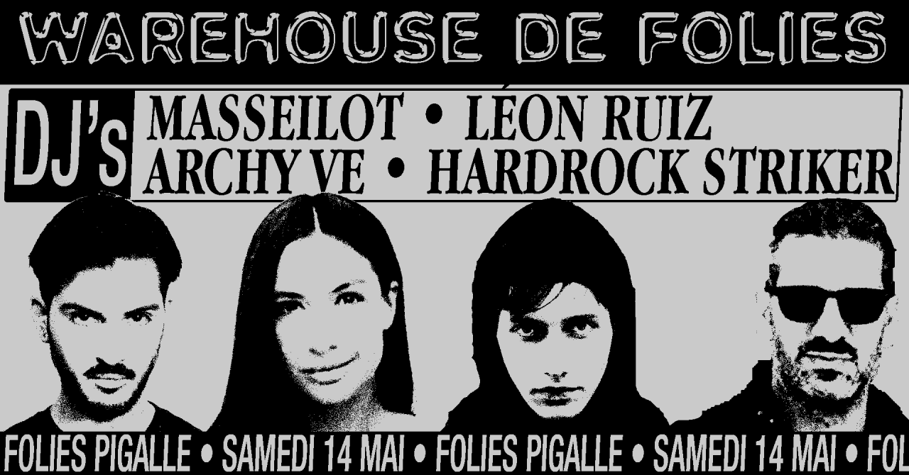 Warehouse de Folies w/ Masseilot, Léon Ruiz, Archyve, H. Striker