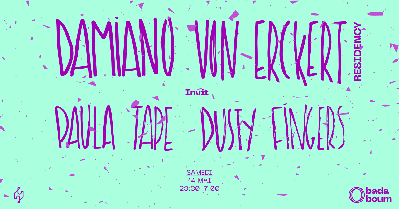 Damiano Von Erckert Residency — Paula Tape (+) Dusty Fingers