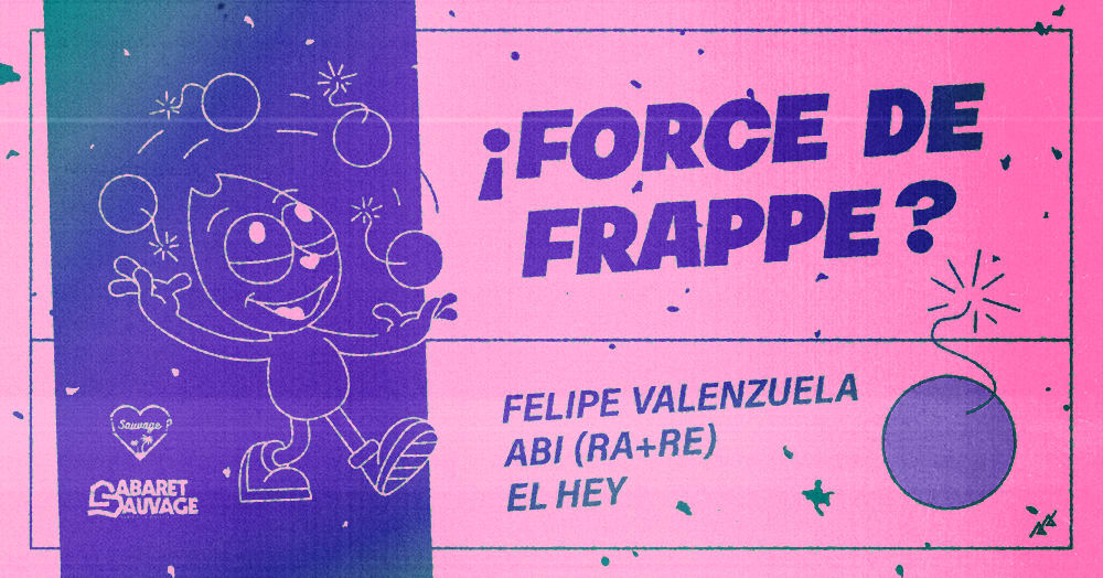 El Hey-¡FORCE DE FRAPPE? w/ Felipe Valenzuela & ABI (RA+RE)