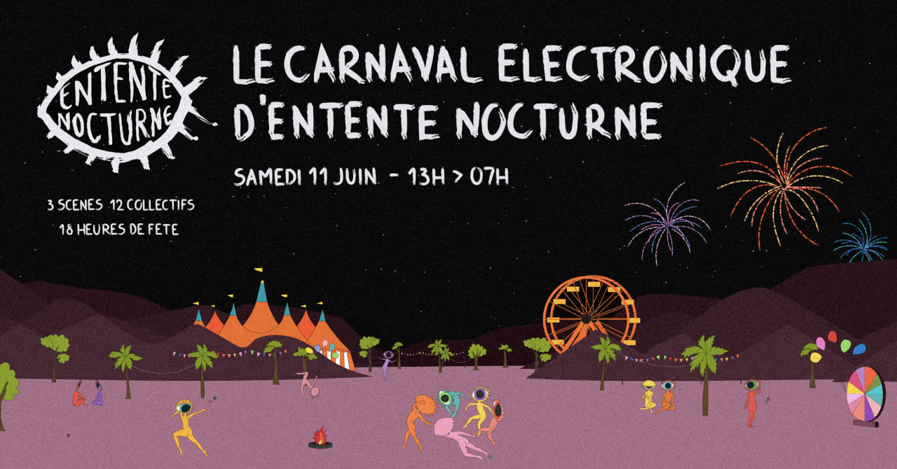 REPORTÉ : Le Carnaval Electronique d'Entente Nocturne [OFF]