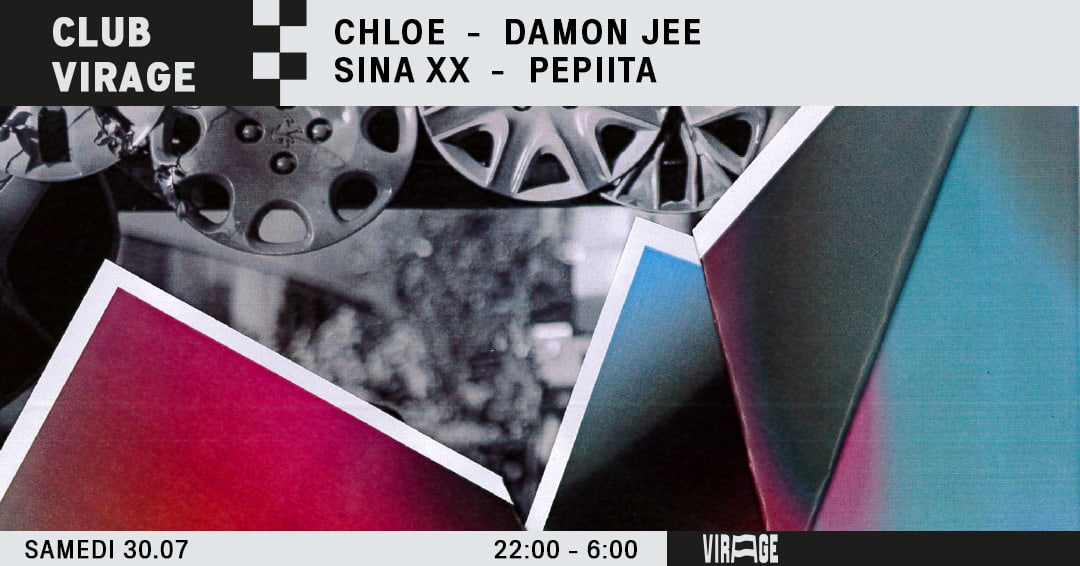 Club Virage | Chloé + Damon Jee + Sina XX + Pepiita