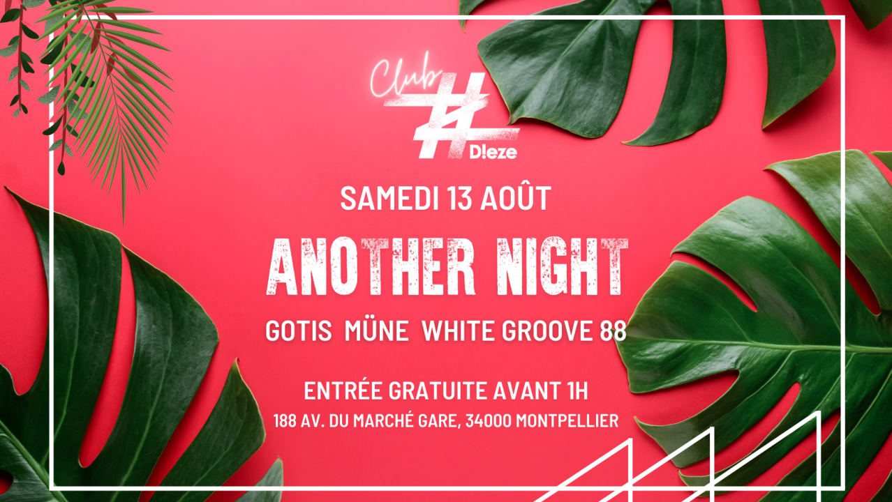 ANOTHER NIGHT - GOTIS / MÜNE / WHITE GROOVE 88 / 13 AOÛT