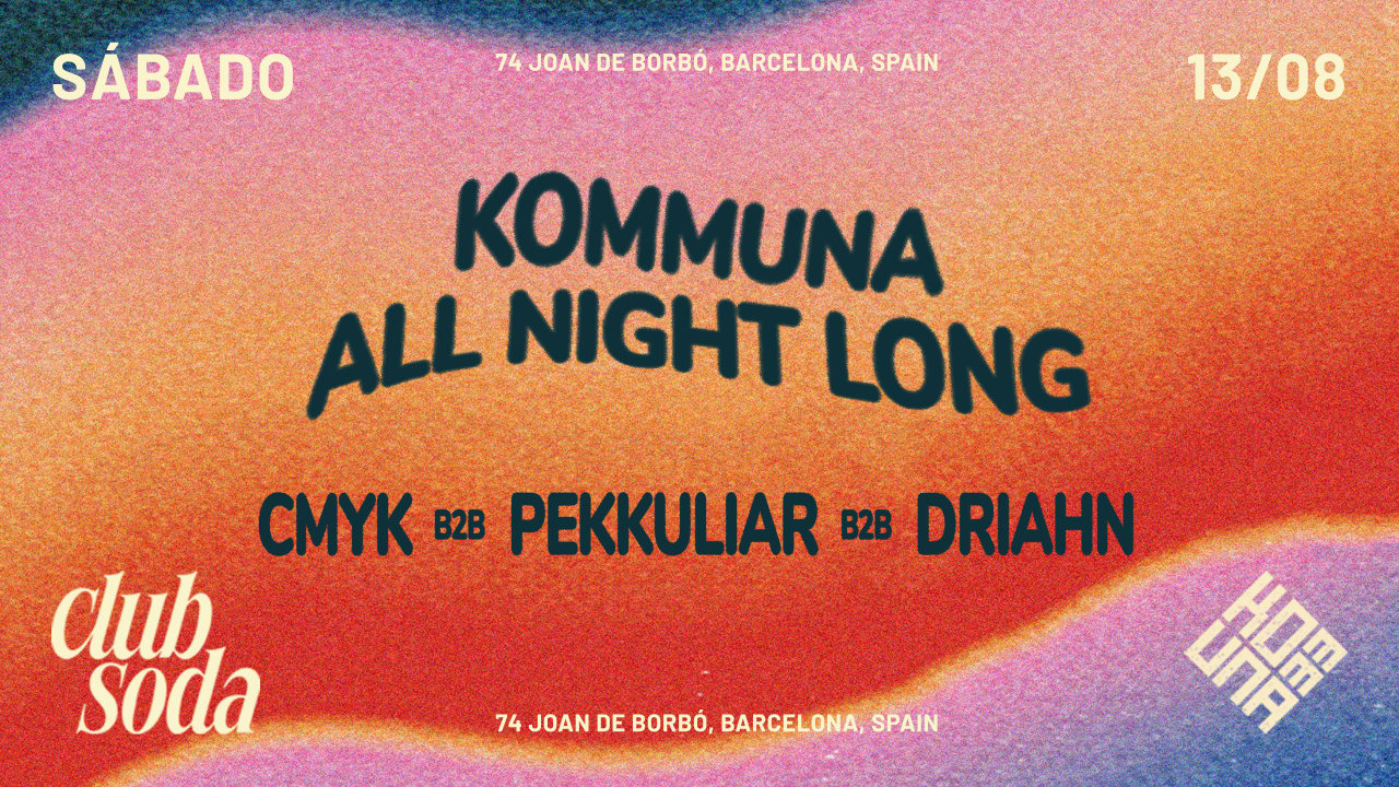 Club Soda presents Kommuna: CMYK, Pekkuliar & Driahn b3b