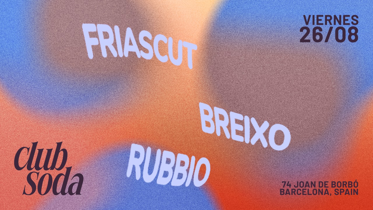 Club Soda presents Friascut, Breixo & Rubbio