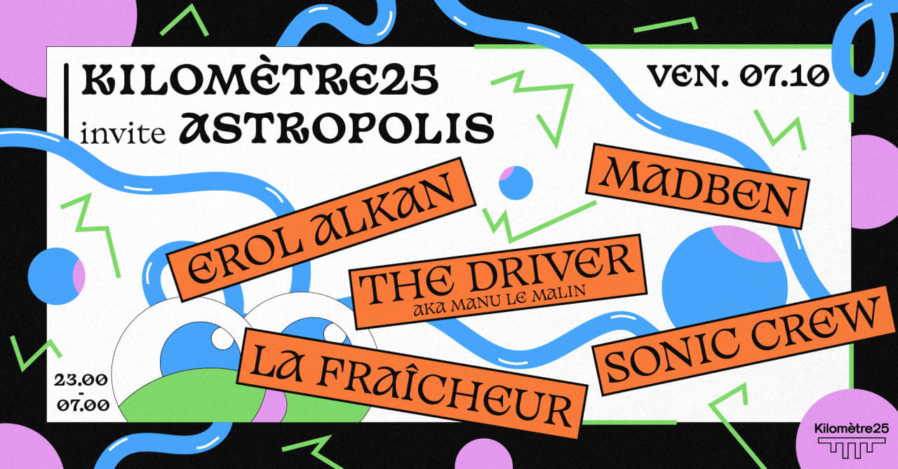Astropolis x Kilomètre25: Erol Alkan, The Driver aka Manu le Malin...