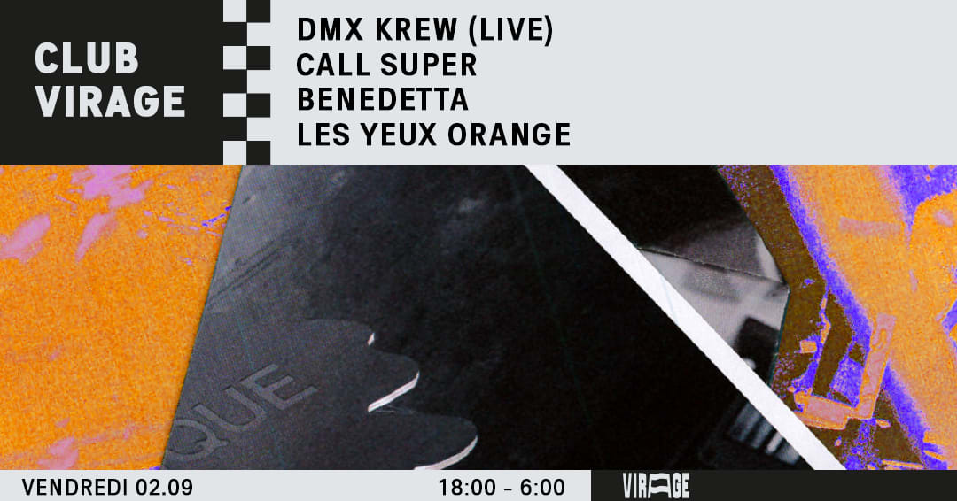 Club Virage - DMX Krew live + Call Super + Benedetta + Les Yeux Orange