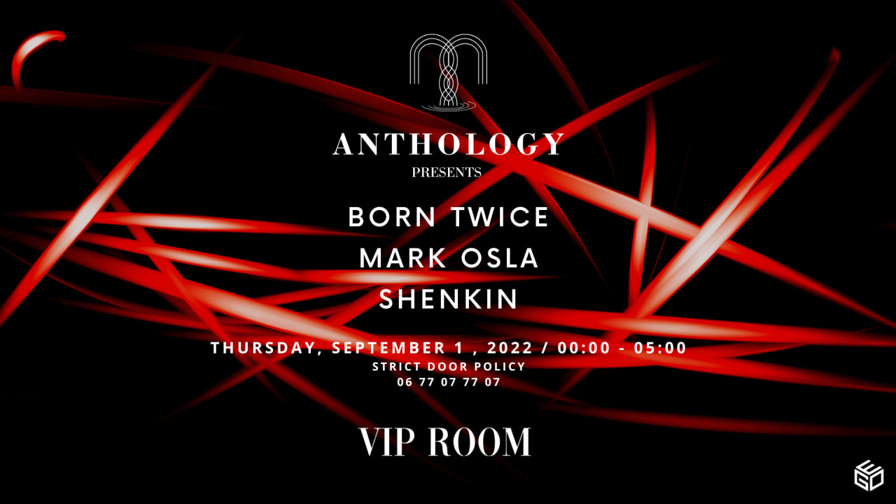 ANTHOLOGY x VIP ROOM SAINT-TROPEZ : BORN TWICE , SHENKIN , MARK OSLA