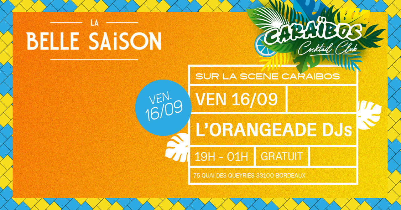 CARAÏBOS COCKTAIL CLUB x L'ORANGEADE DJs // La Belle Saison (Bordeaux)