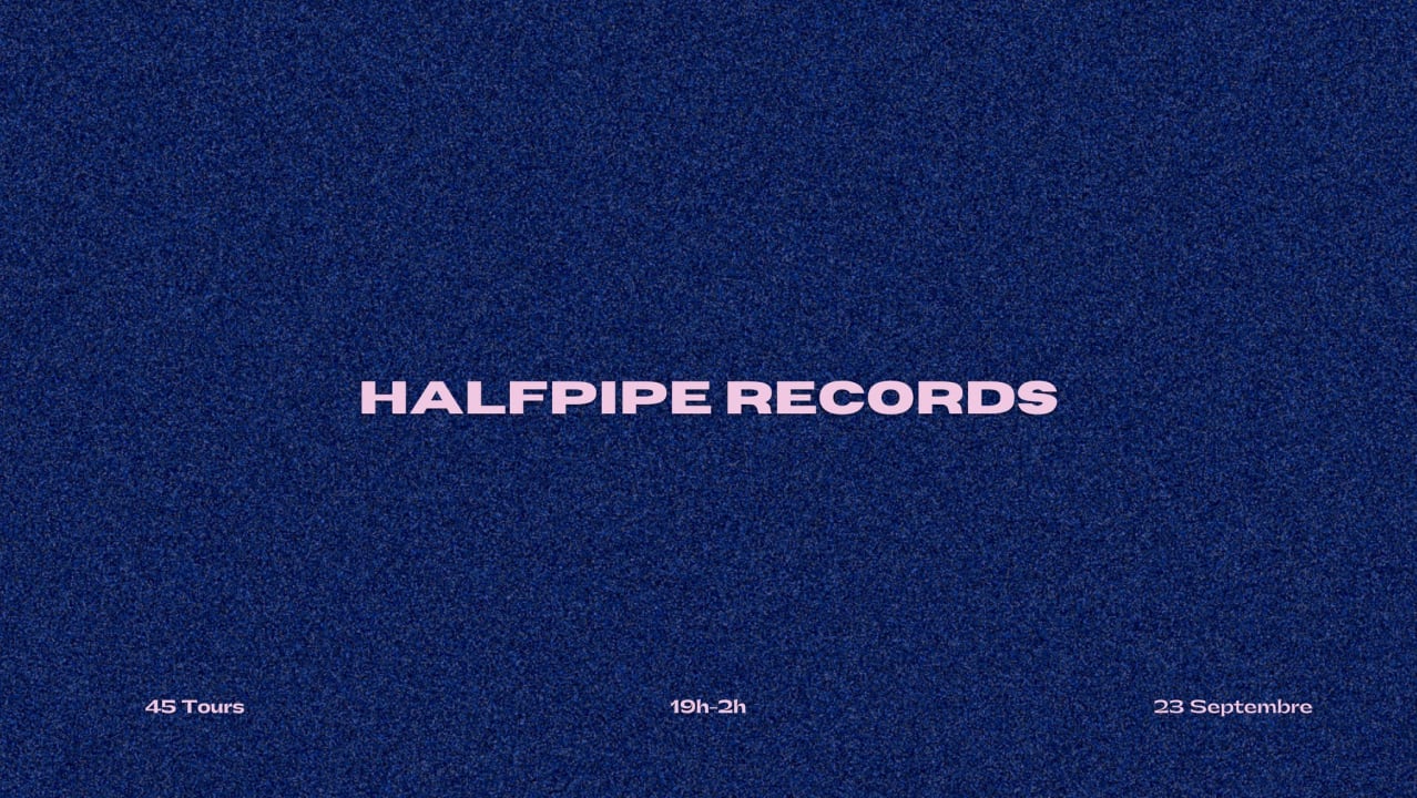 HALFPIPE Records @ 45 Tours