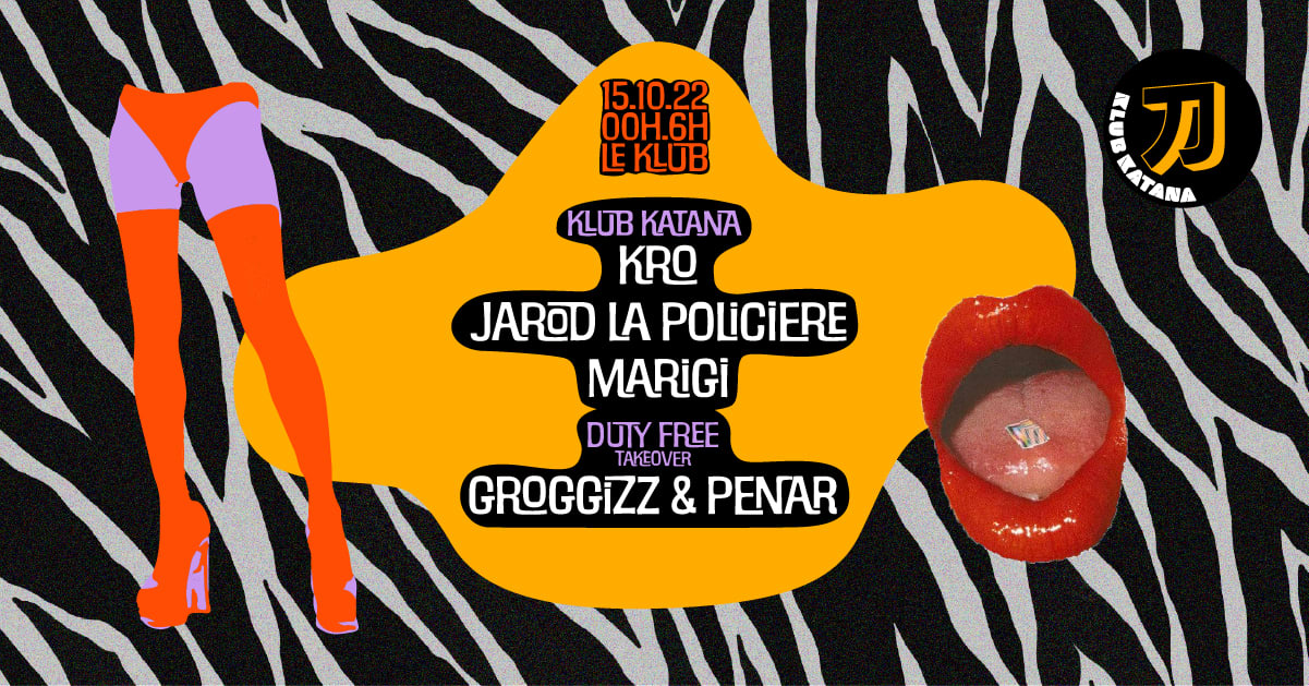 KLUB KATANA : Duty Free, Jarod la Policière, Marigi & Kro