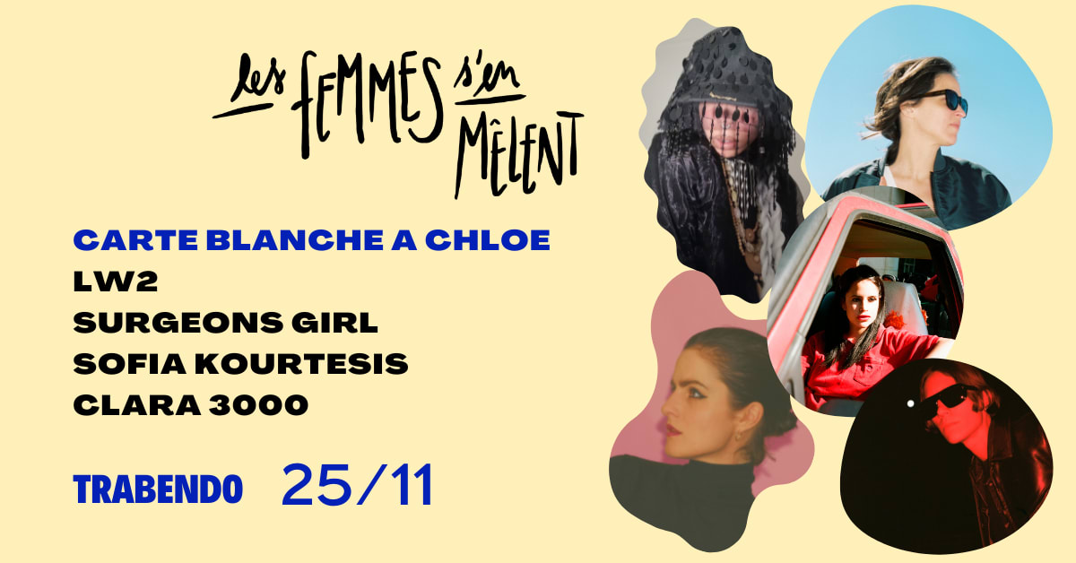 LES FEMMES S’EN MÊLENT 2022 : Carte blanche à Chloé + Guests