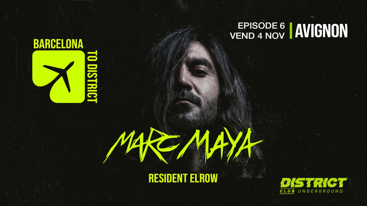 MARC MAYA (Resident ELROW) - BARCELONA TO DISTRICT AVIGNON