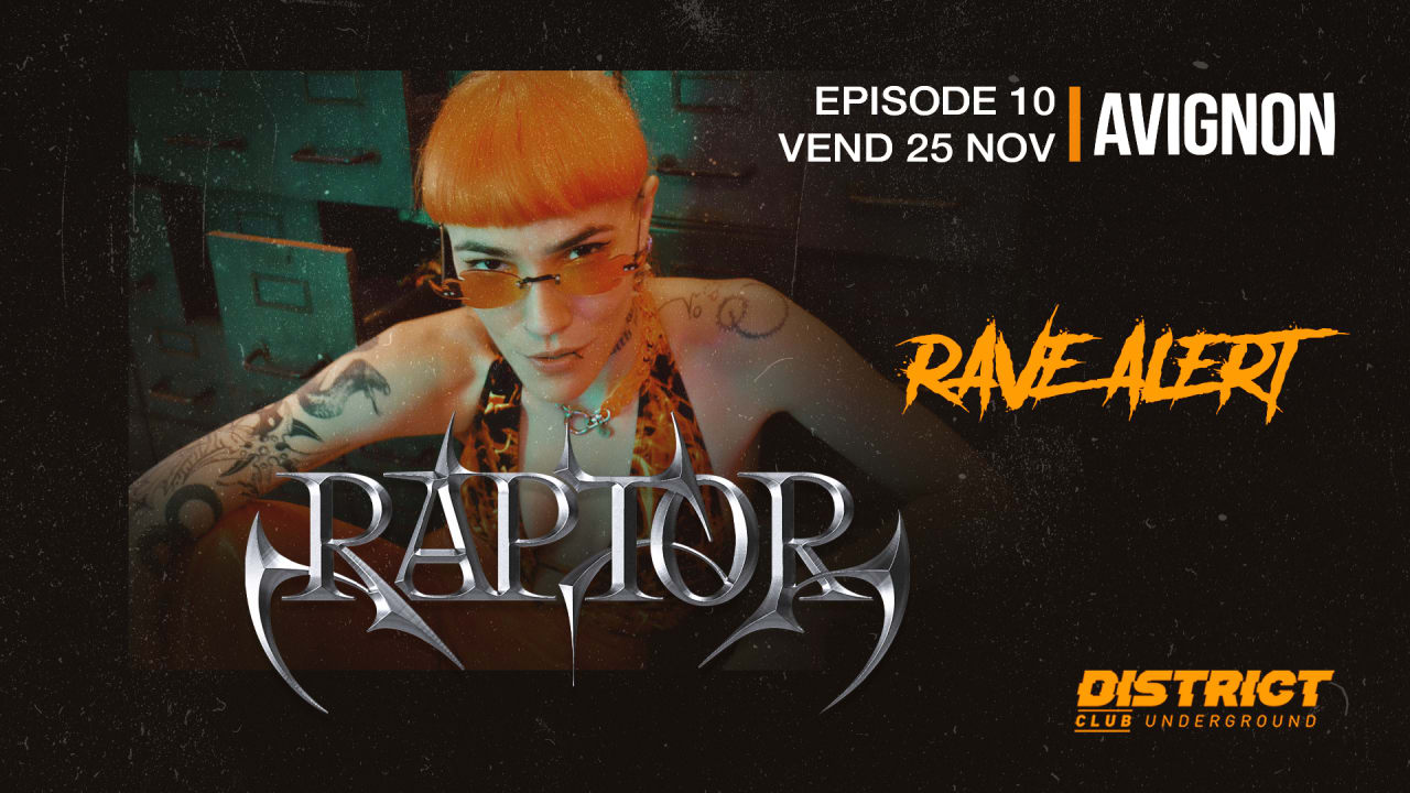 RAVE ALERT W/ CASSIE RAPTOR - DISTRICT AVIGNON  