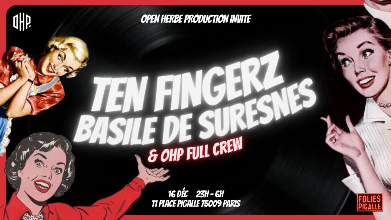 OHP invite Ten Fingerz & Basile de Suresnes @Folies Pigalle