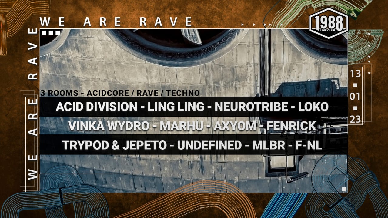 WE ARE RAVE w/ ACID DIVISION / LING LING / NEUROTRIBE / ...