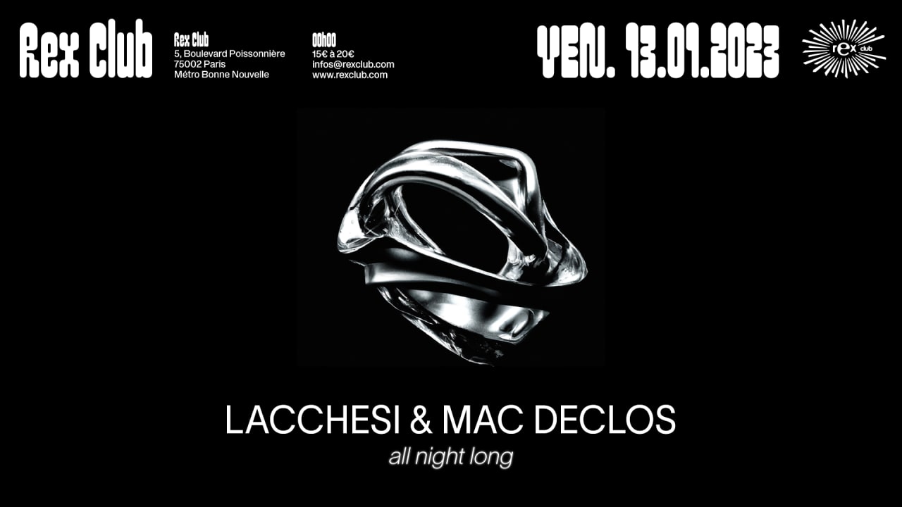 Rex Club Presents: Lacchesi & Mac Declos all night long