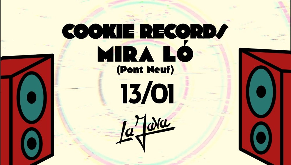 LA JAVA : Cookie Records & Mira Ló (Pont Neuf)