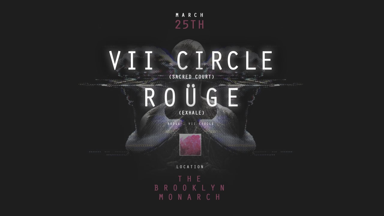 ROÜGE (EXHALE) + VII CIRCLE (SACRED COURT)