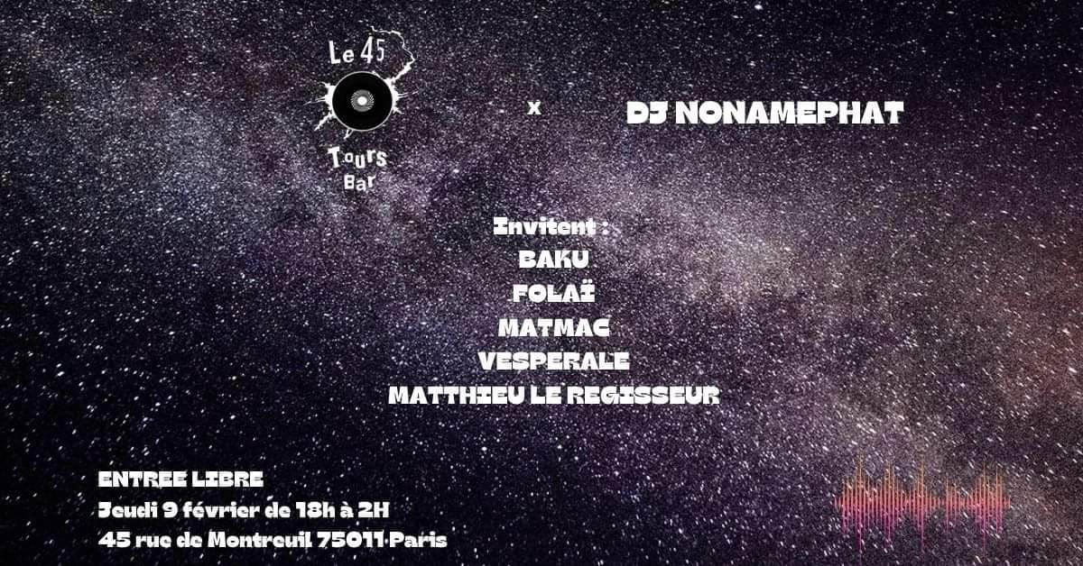 Le 45 Tours & Dj NONAMEPHAT invitent