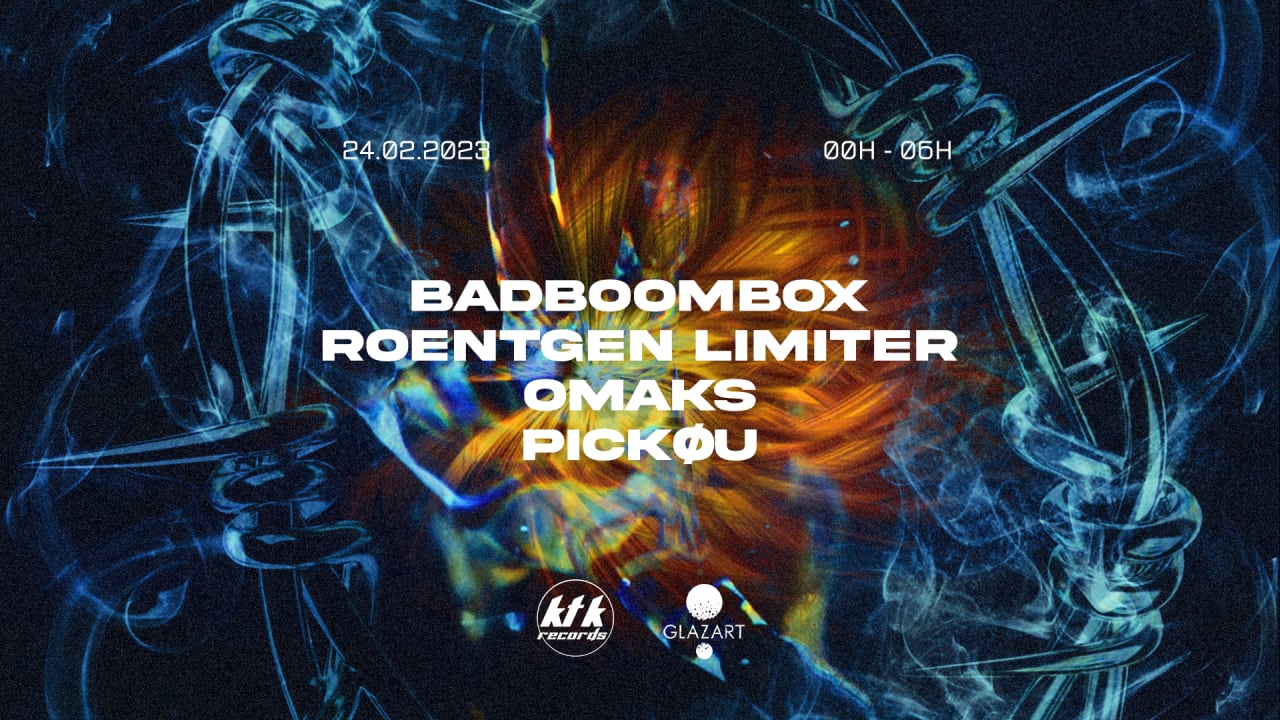 KTK Records x Glazart : Badboombox, Roentgen Limiter & more