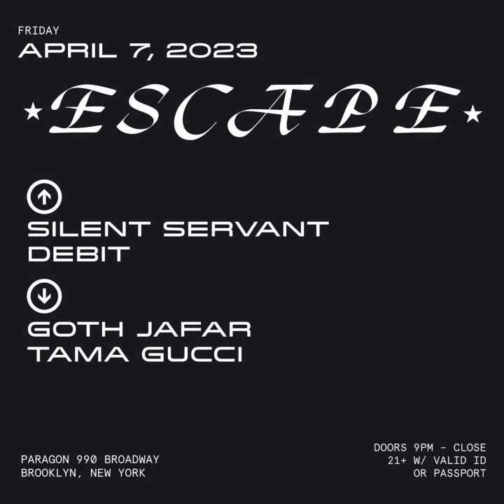 ESCAPE: SILENT SERVANT, DEBIT, GOTH JAFAR, TAMA GUCCI