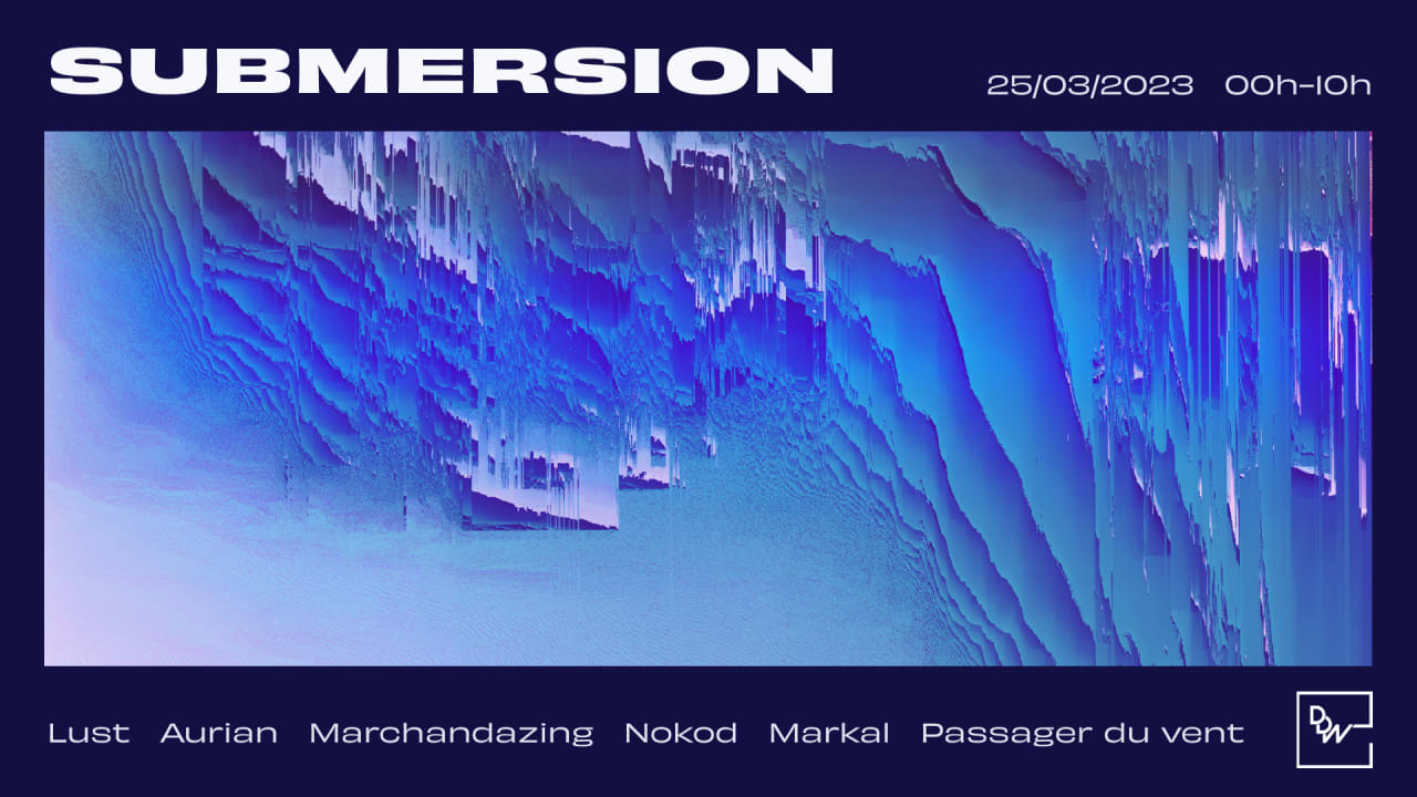 [ANNULEE] SUBMERSION - DDW invite LUST.