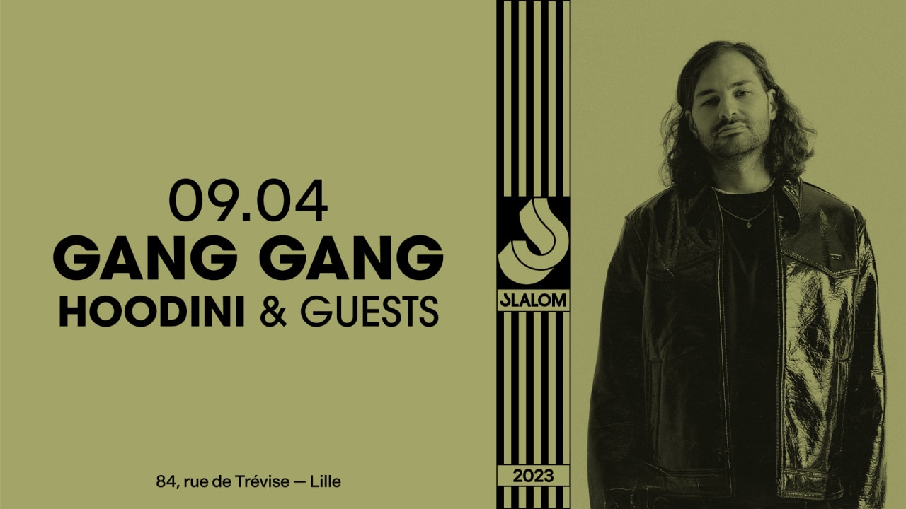 SLALOM : Gang Gang — Hoodini & guests