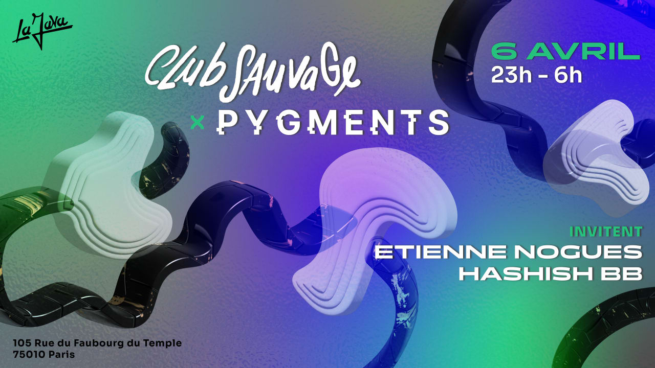 Club Sauvage & Pygments invitent Etienne Nogues / Hashish BB