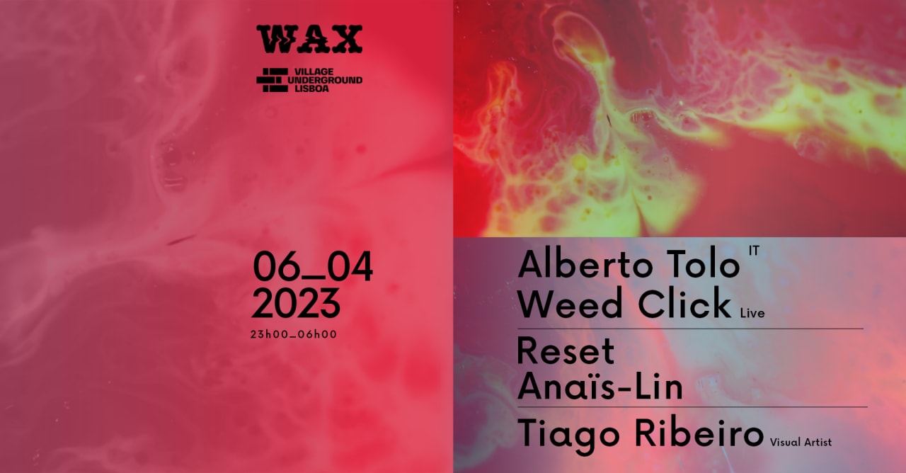 Wax with Alberto Tolo, Weed Click (Live) & more