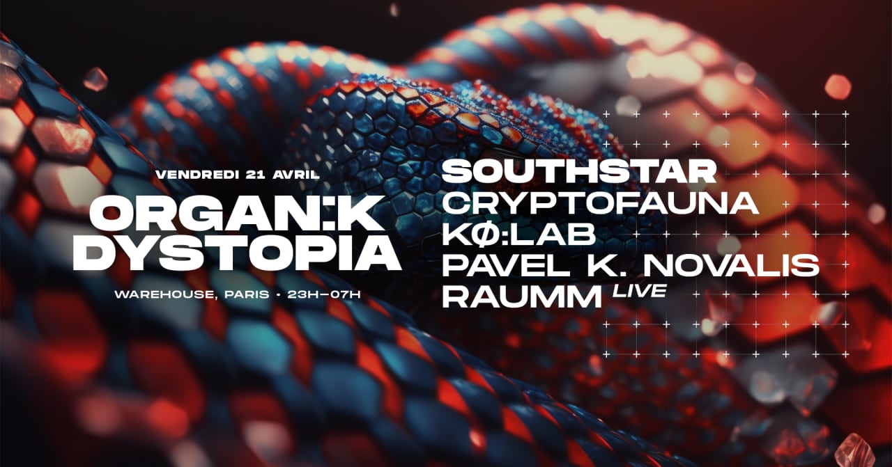 ORGANÏK x DYSTOPIA : Southstar, Cryptofauna, Kø:lab, Raumm..