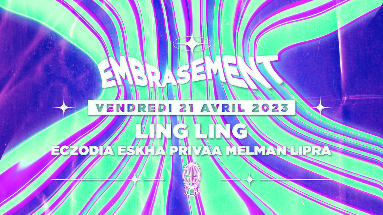 767 EMBRASEMENT - LING LING + ECZODIA + ESKHA AND MORE