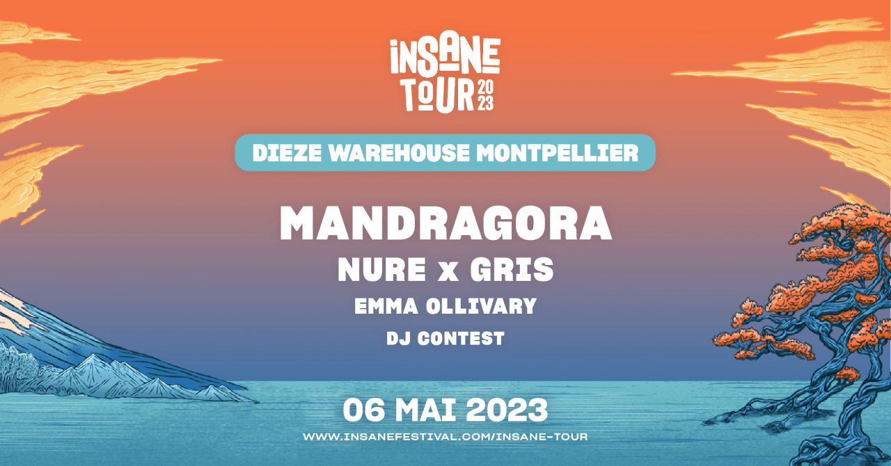 INSANE TOUR MONTPELLIER | Mandragora, Nure x Gris & more