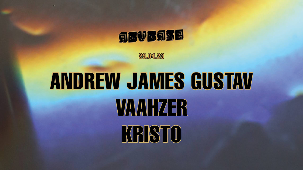 REVERSE NIGHT EDITION : ANDREW JAMES GUSTAV, VAAHZER, KRISTO