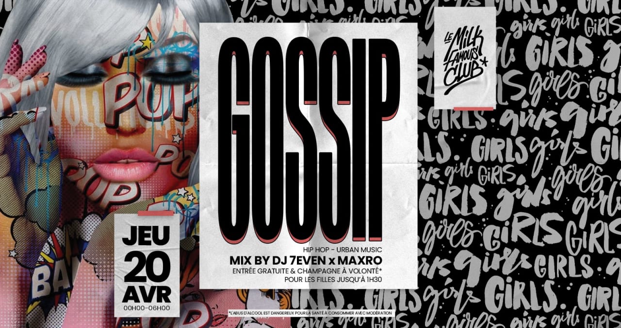 JEU 20 AVRIL - GOSSIP W/ 7EVEN & MAXRO - MILK CLUB