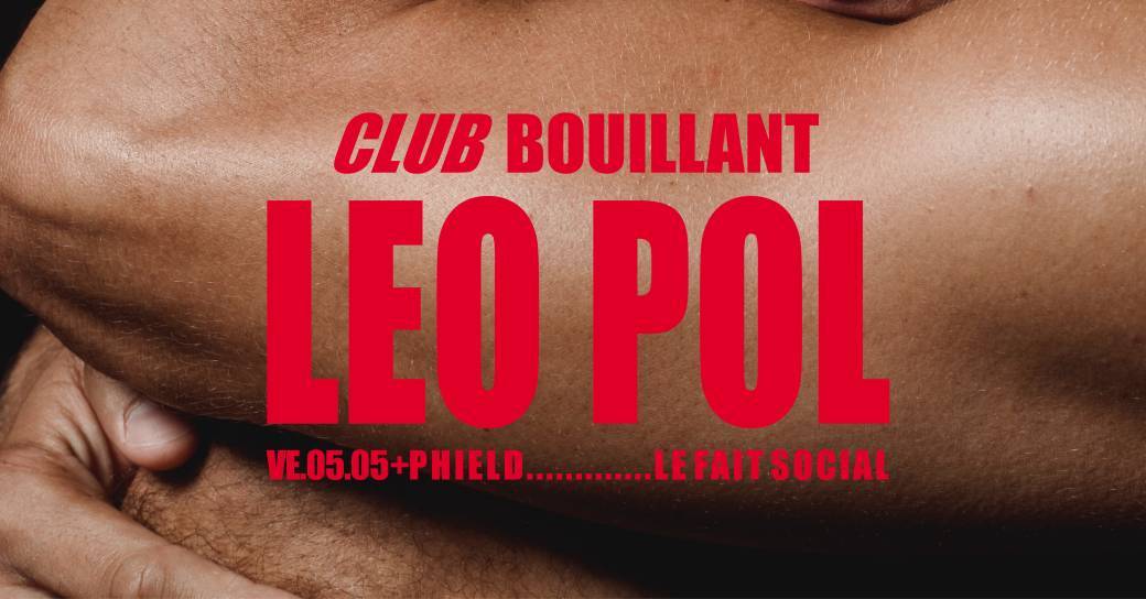 CLUB BOUILLANT - Leo Pol + Phield