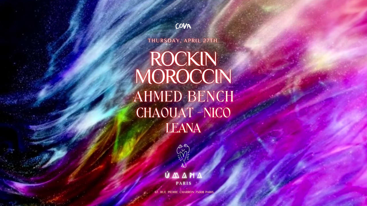 ÚMANA PARIS | ROCKIN MOROCCIN -A.BENCH-NICO-LEANA | 27.04.23