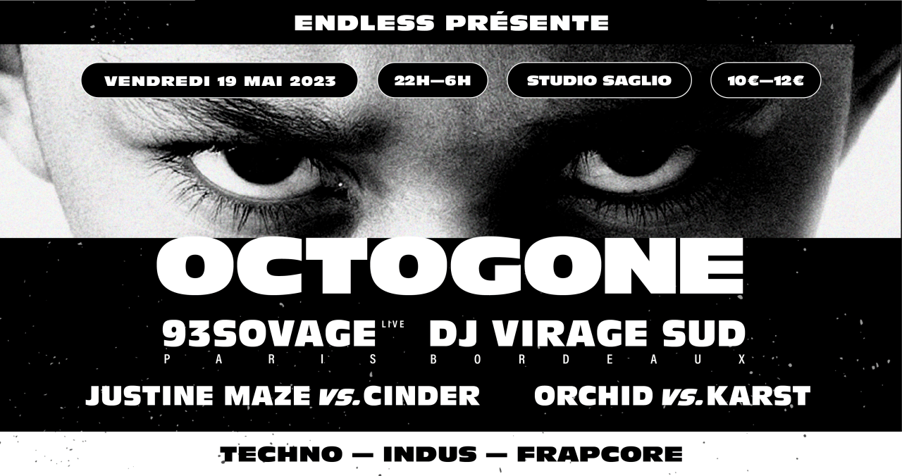 ENDLESS: OCTOGONE W/ 93SOVAGE (live), DJ VIRAGE SUD (