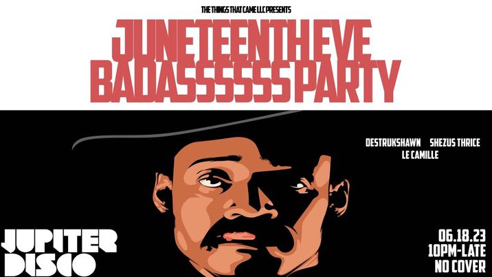 Juneteenth Eve Badasssss Party!