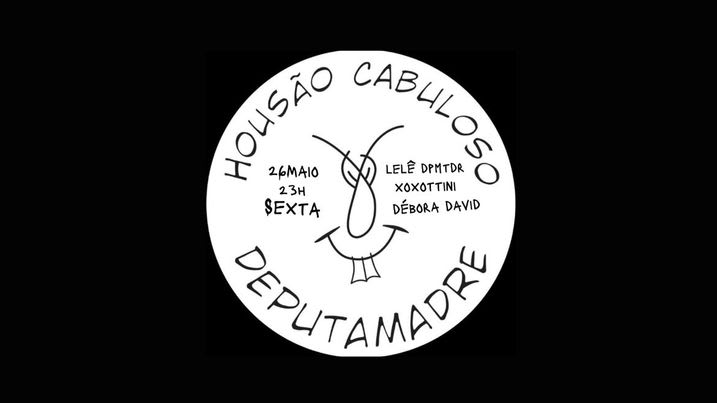 HOUSÃO CABULOSO AT DEPUTAMADRE SEXTA 26/5