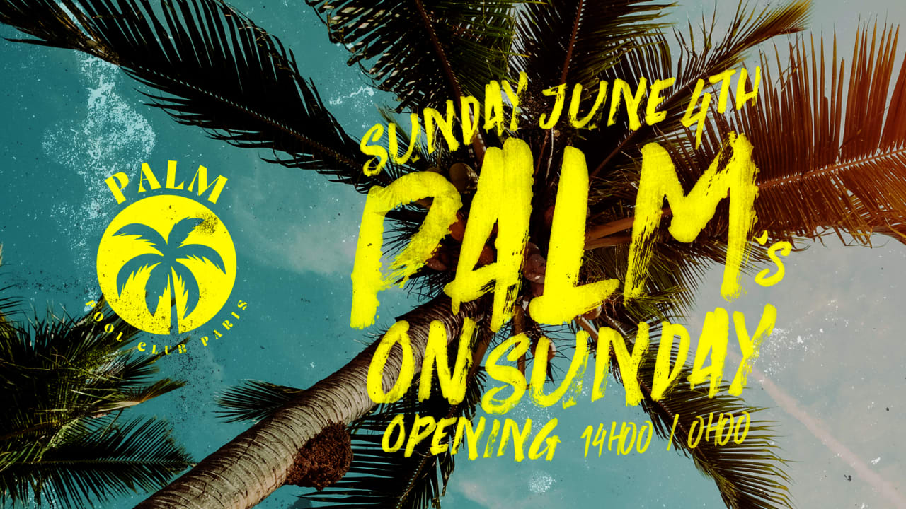 OPENING THE PALM - POOL PARTY IN PARIS (PISCINE & DJ)