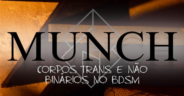 03/06 - MUNCH LOVENOX: Corpos Trans e NB no BDSM