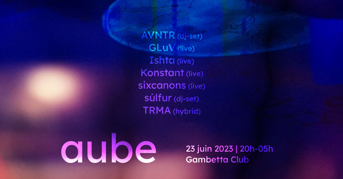 Aube | slow techno [live & dj-set] @ Gambetta Club (23.06)