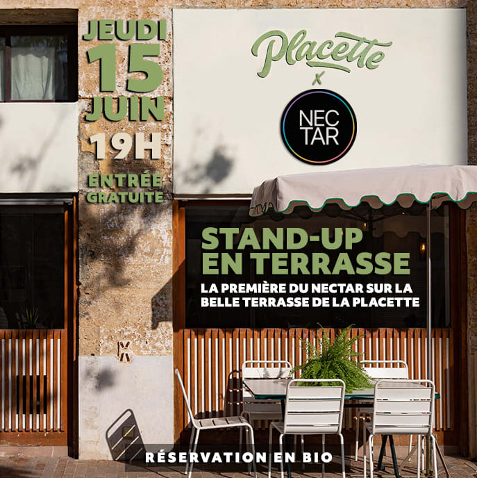 NECTAR X PLACETTE • STAND-UP EN TERRASSE